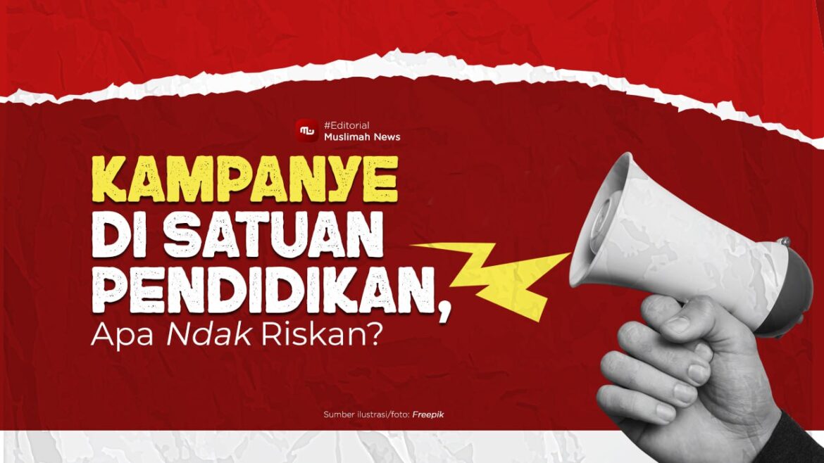 [Editorial] Kampanye di Satuan Pendidikan, Apa Ndak Riskan?