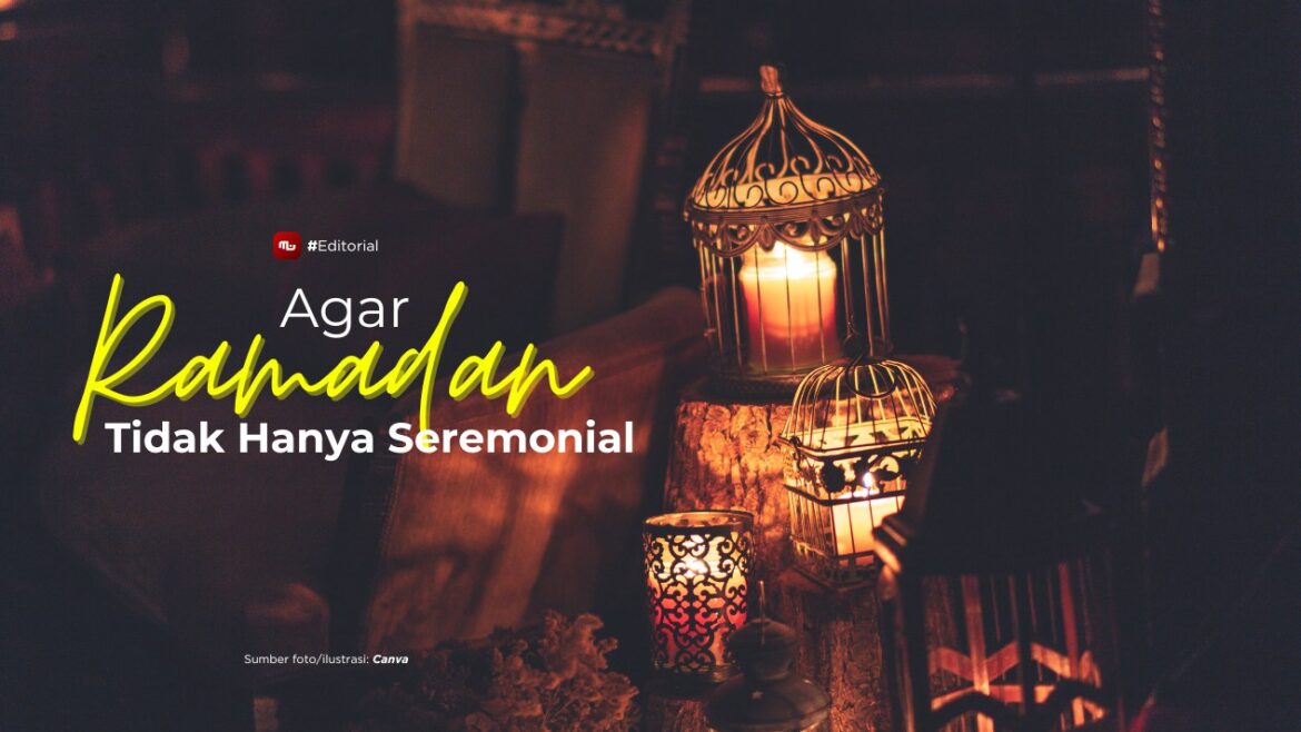 [Editorial] Agar Ramadan Tidak Hanya Seremonial