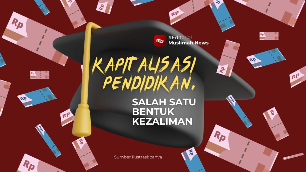 [Editorial] Kapitalisasi Pendidikan, Salah Satu Bentuk Kezaliman