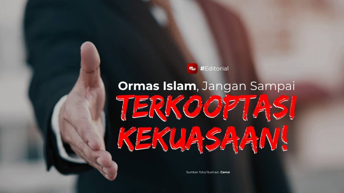 [Editorial] Ormas Islam, Jangan Sampai Terkooptasi Kekuasaan!