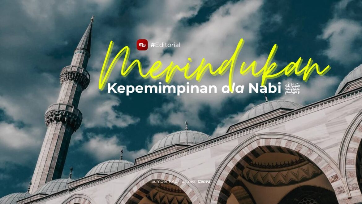 [Editorial] Merindukan Kepemimpinan ala Nabi ﷺ