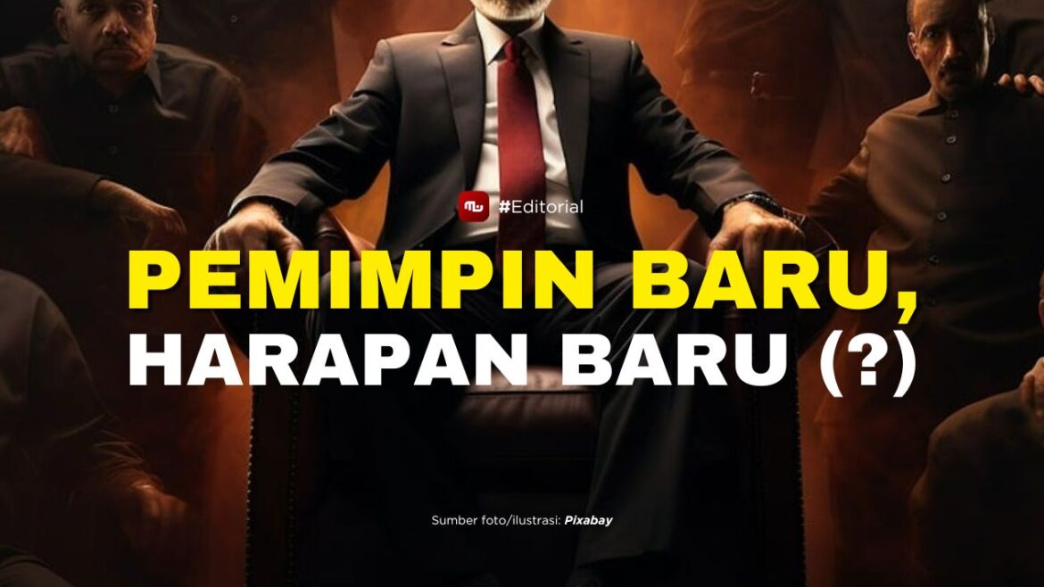 [Editorial] Pemimpin Baru, Harapan Baru (?)