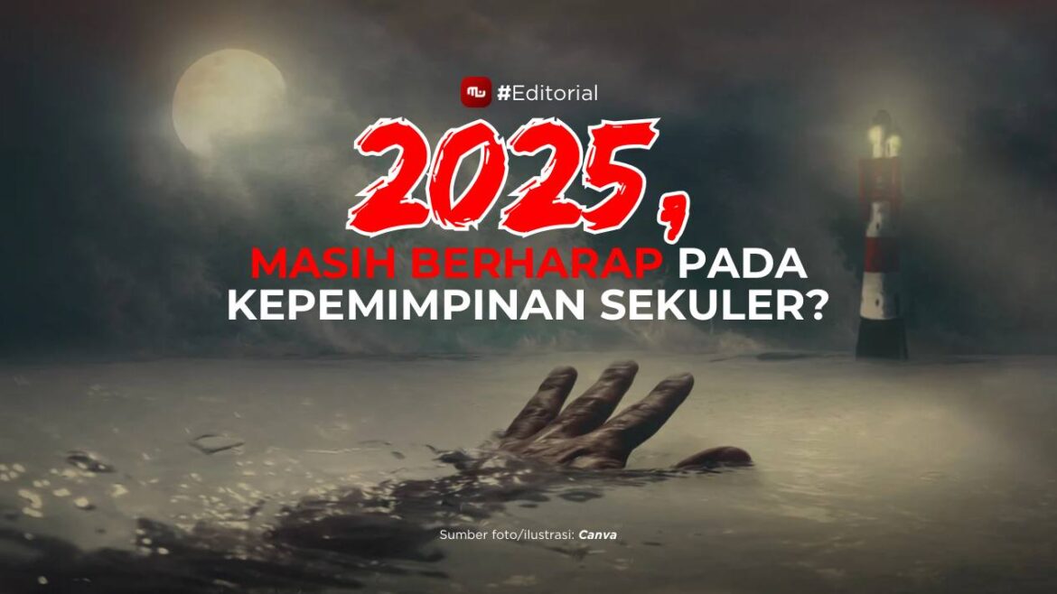 [Editorial] 2025, Masih Berharap pada Kepemimpinan Sekuler?