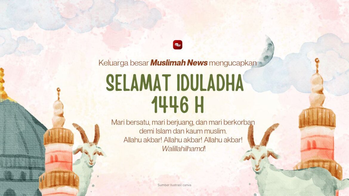 Ucapan Selamat Iduladha 1446 H dari Muslimah News