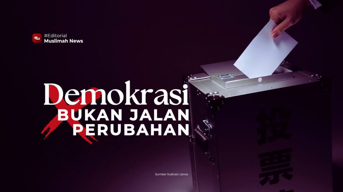 [Editorial] Demokrasi Bukan Jalan Perubahan